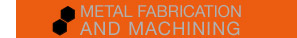 Metal Fabrication and Machining